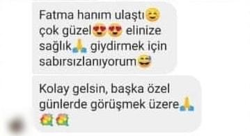 Fatma hanım ulaştı çok güzel elinize sağlık giydirmek için sabırsızlanıyorum. Kolay gelsin, başka özel günlerde görüşmek üzere.